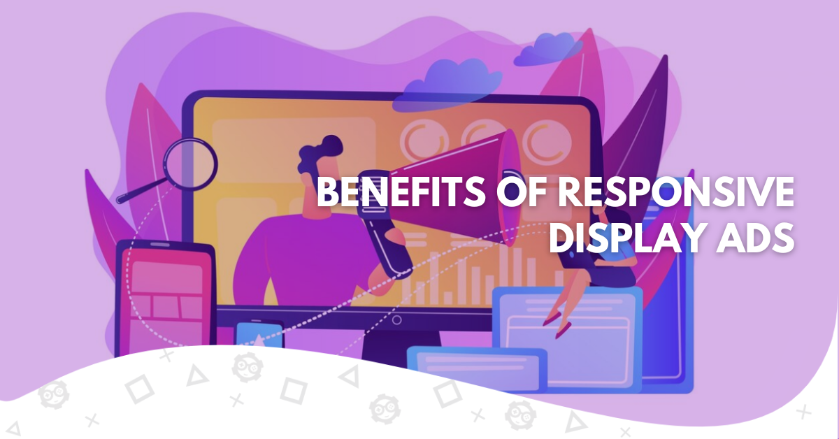 what are the benefits of using responsive display ads