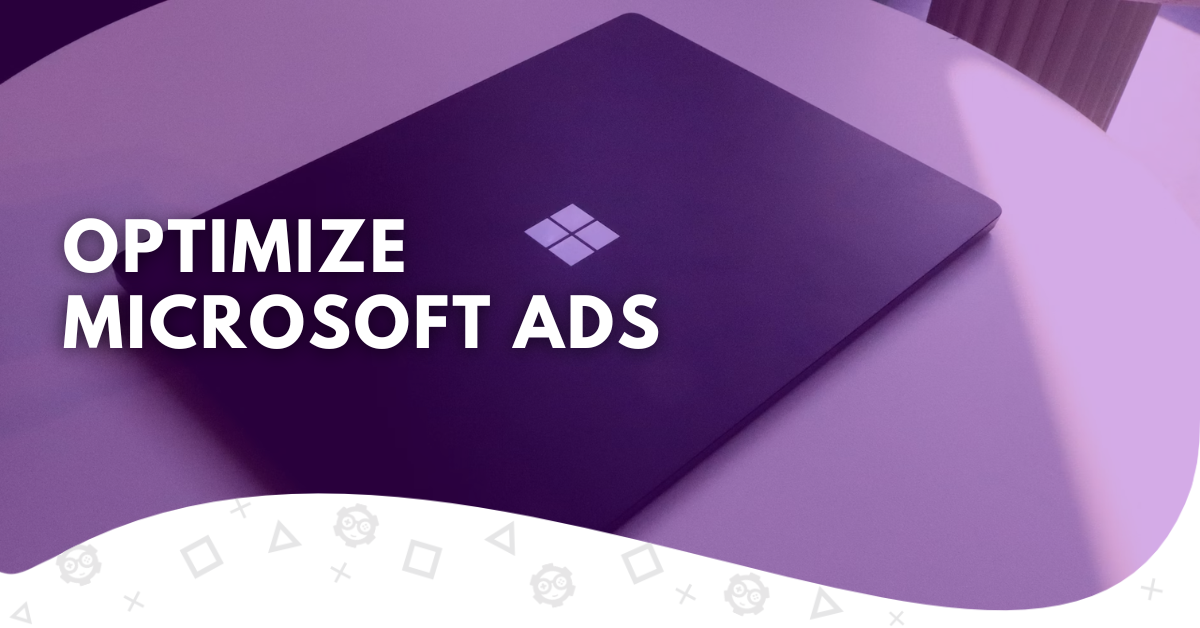how to optimize microsoft ads