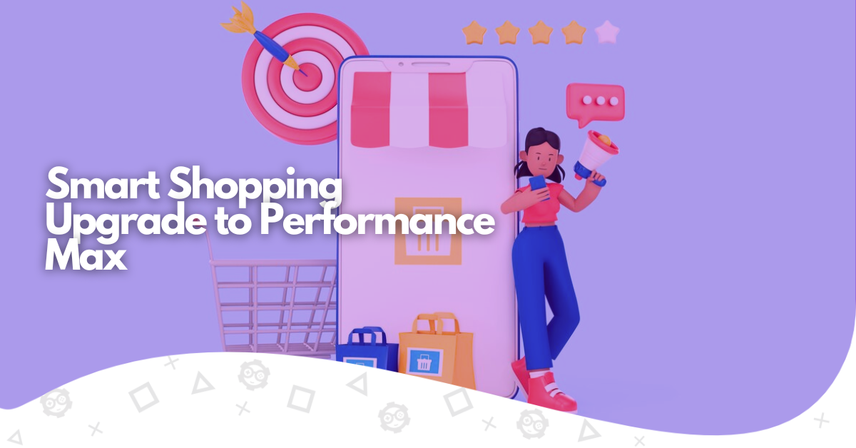 smart shopping upgrade to performance max