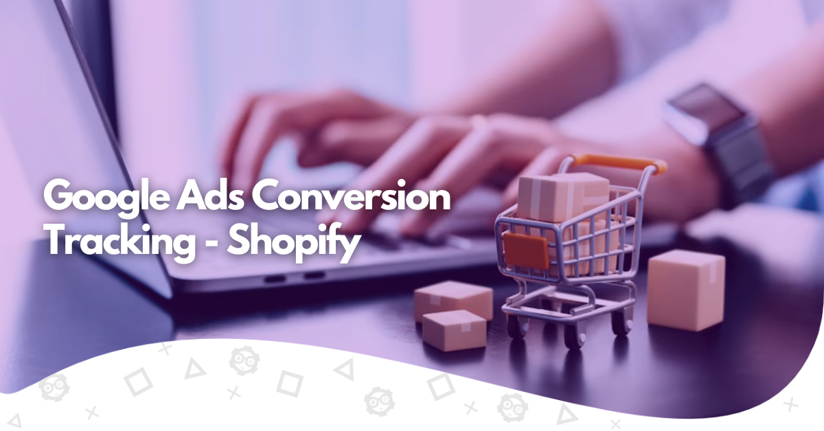 how to set up google ads conversion tracking shopify