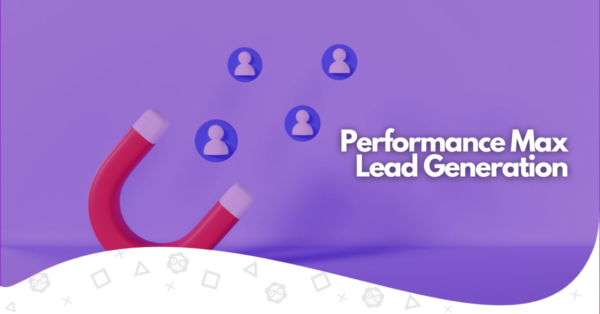 performance max lead generation