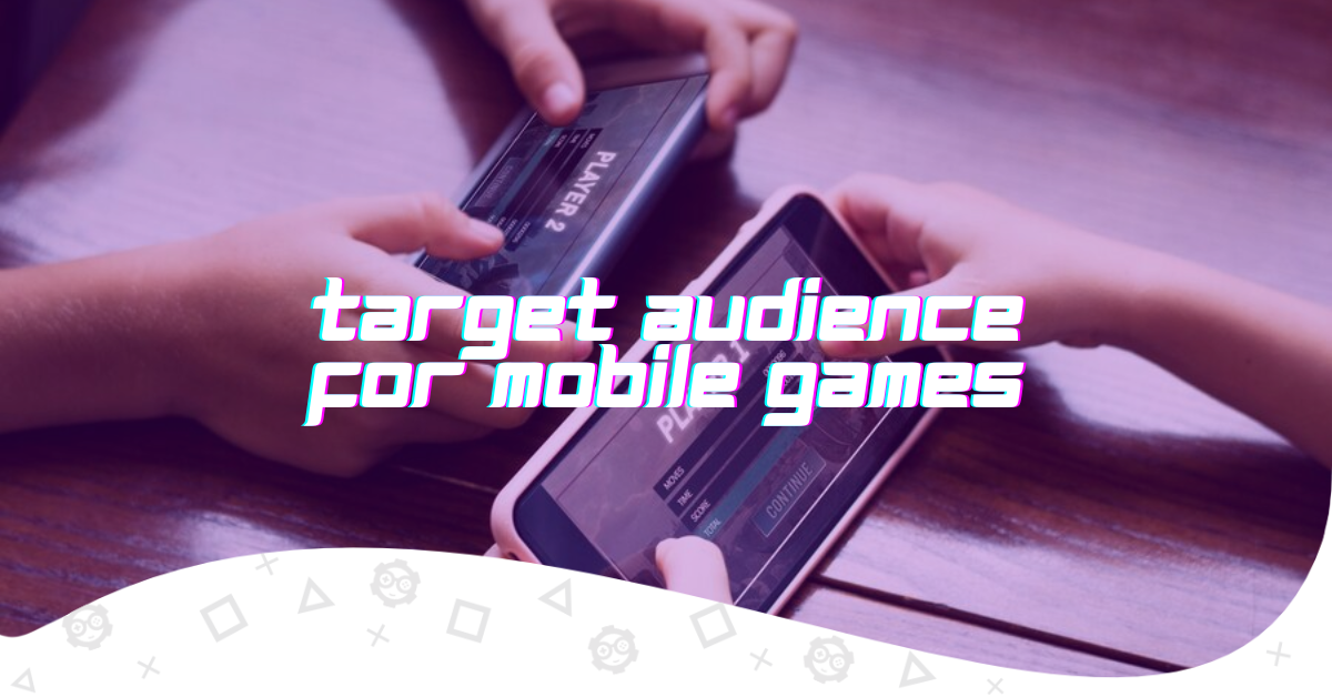 target audience for mobile games