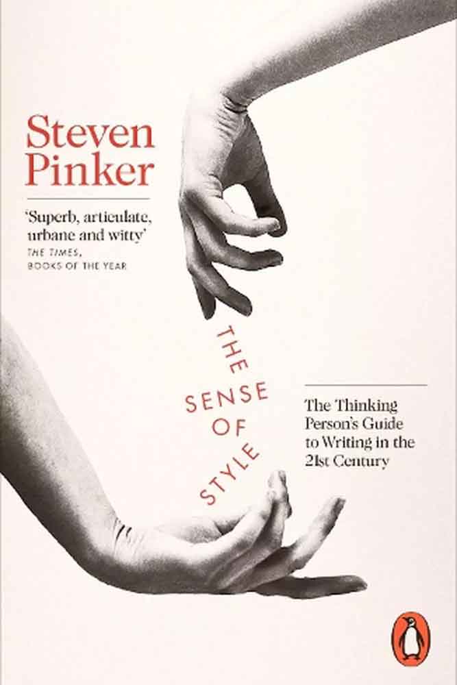 The Sense of Style: The Thinking Person’s Guide to Writing in the 21st Century by Steven Pinker