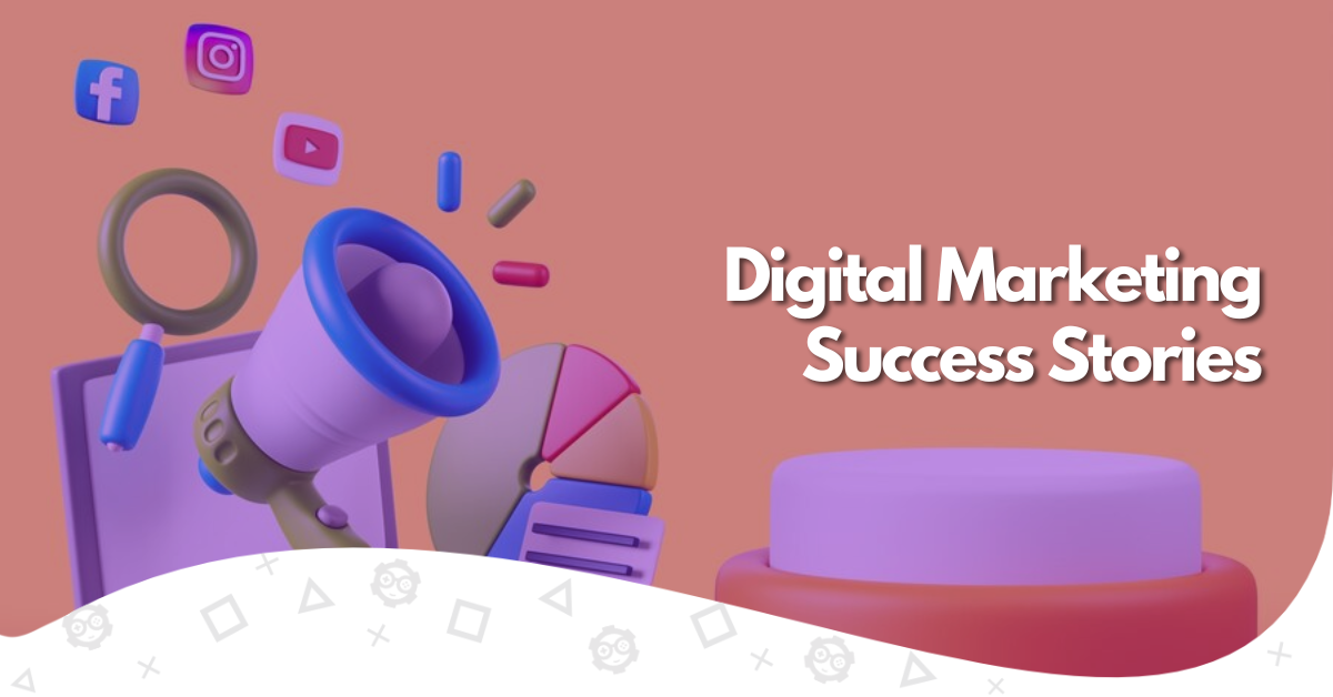 digital marketing success stories