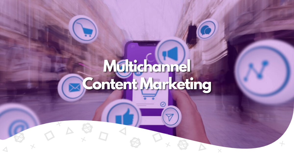 multi channel content marketing