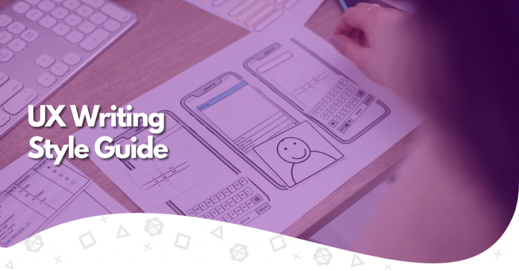 Simple ux writing style guide to achieve better results